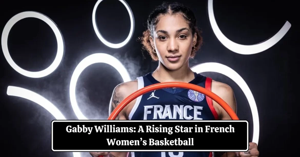 Gabby Williams Biography