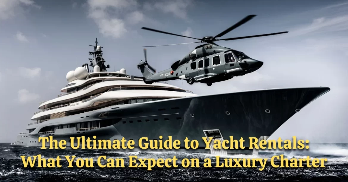 The Ultimate Guide to Yacht Rentals